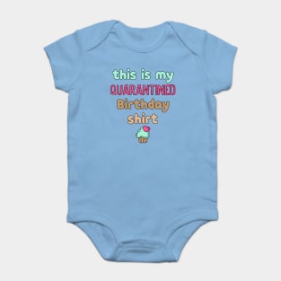 This is my quarantined birthday shirt Baby Bodysuit